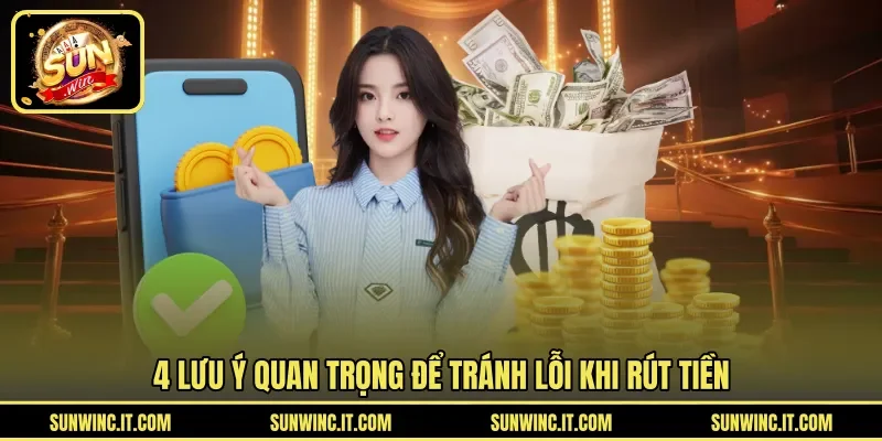 4 lưu ý quan trọng để tránh lỗi khi rút tiền