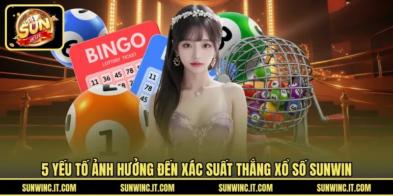 5 yếu tố ảnh hưởng đến xác suất thắng xổ số SUNWIN