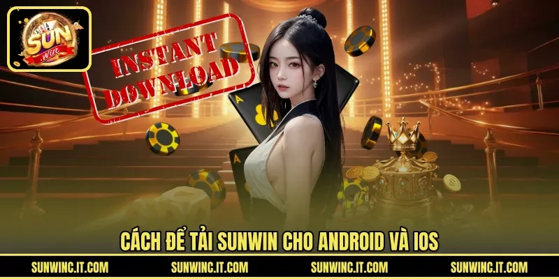 Cách để tải SUNWIN cho Android và iOS