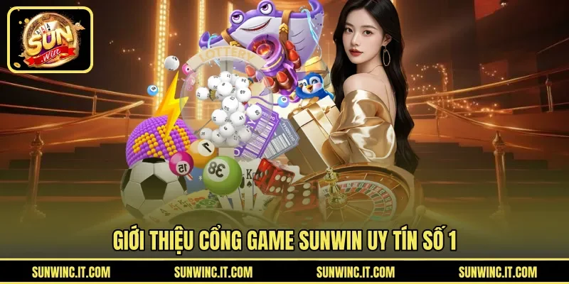 Giới thiệu cổng game Sunwin uy tín số 1 