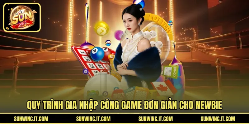 Quy trình gia nhập cổng game đơn giản cho newbie