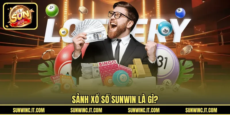 Sảnh xổ số SUNWIN là gì?