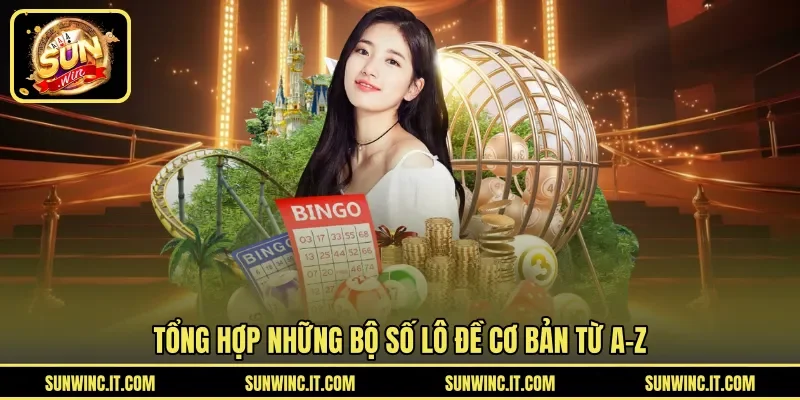 Tổng hợp những bộ số lô đề cơ bản từ A-Z